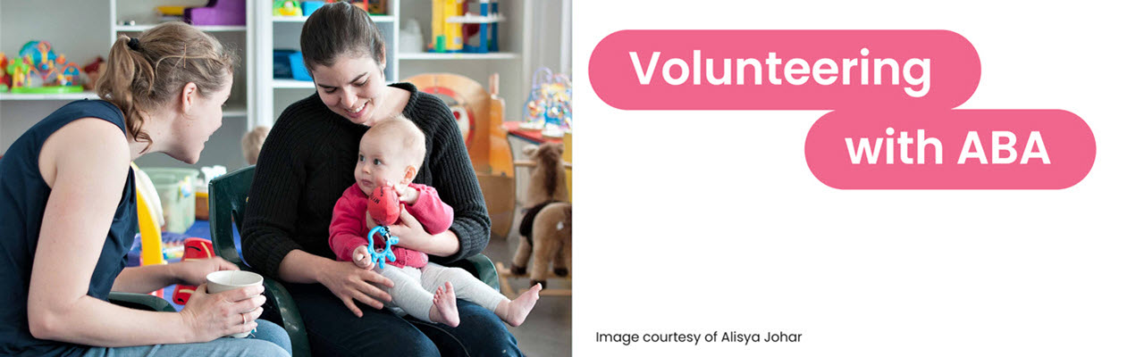 Mums with their babies. Overlayed with text: volunteering with ABA.